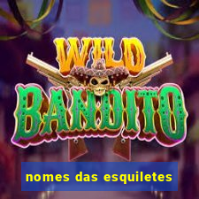 nomes das esquiletes